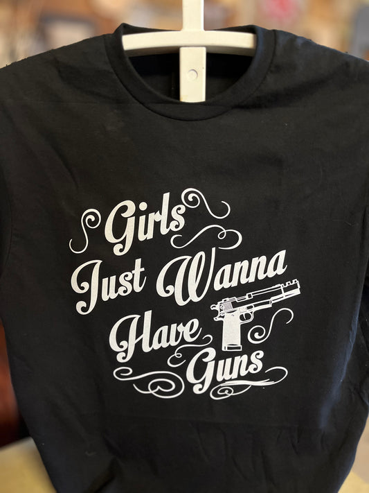 Girls Just want to have Guns - shirt